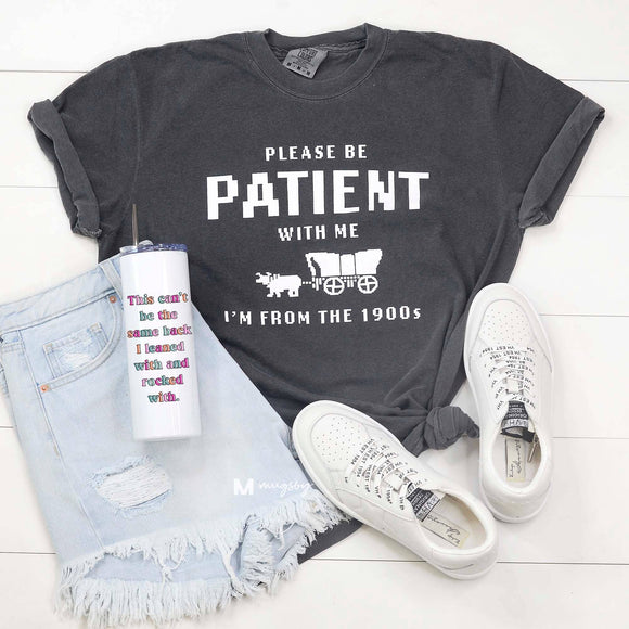 I'm From the 1900s Funny Shirt, Funny Graphic Tee, patient