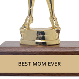 Jenni Earle Encouragement Trophy -"BEST MOM EVER"