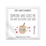 Manifest: Loves Me Way Old People Love Soup