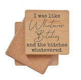 I Was Like Whatever Bitches