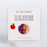 Stuff I Want To Manifest: To Eat Healthier