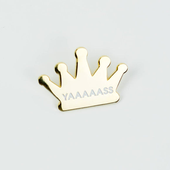 YAAAAAASS - Queen Crown Enamel Pin