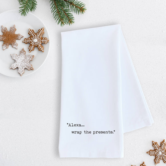 Alexa... Wrap The Presents - Tea Towel - Holiday