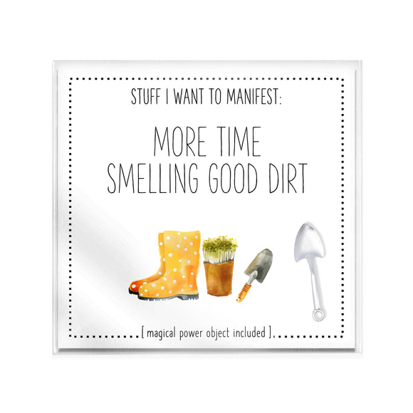 Manifest Card: More Time Smelling Good Dirt