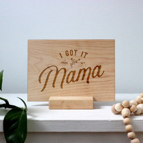 Wooden Mother's Day / Birthday Card ~ Got It From My Mama Design